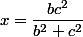 x = \dfrac{bc^2}{b^2+c^2}